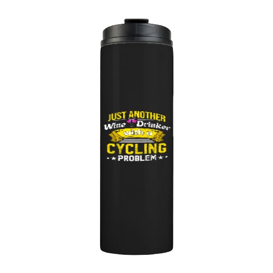 Wine Drinker with Cycling Problem Wine Lover Funny Thermal Tumblers