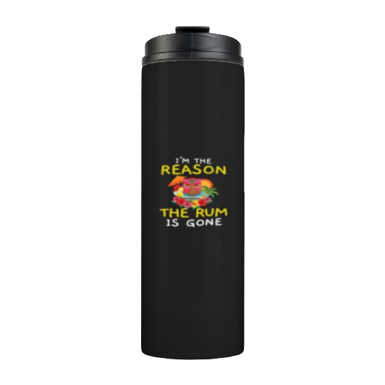 I'm The Reason The Rum Is Gone Luau Party Tiki Bar Thermal Tumblers