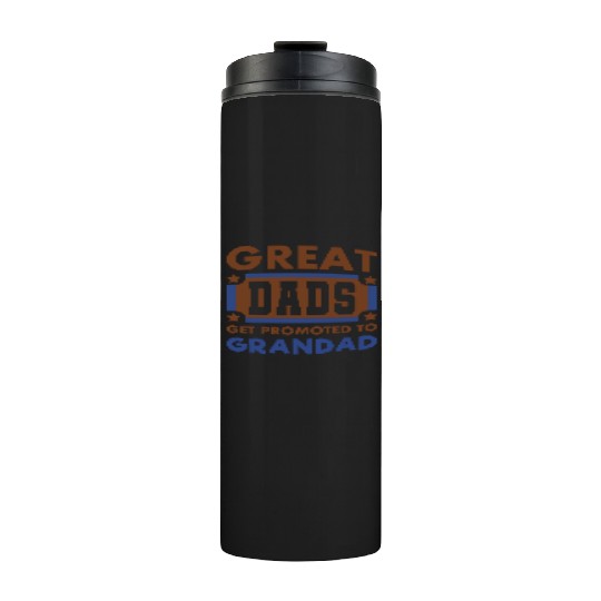 Great Dads Get Promoted To Grandad Funny Thermal Tumblers