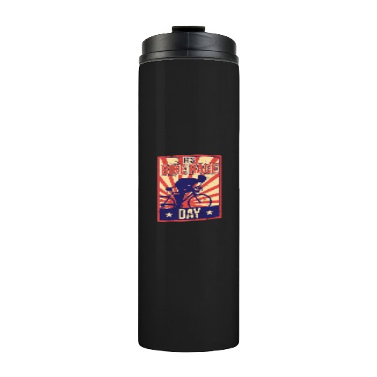 It's Bike Race Day Cycling Bicycle Racing Racer Thermal Tumblers