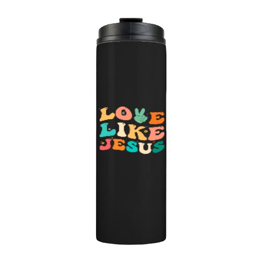 Love Like Jesus Religious God Christian Thermal Tumblers