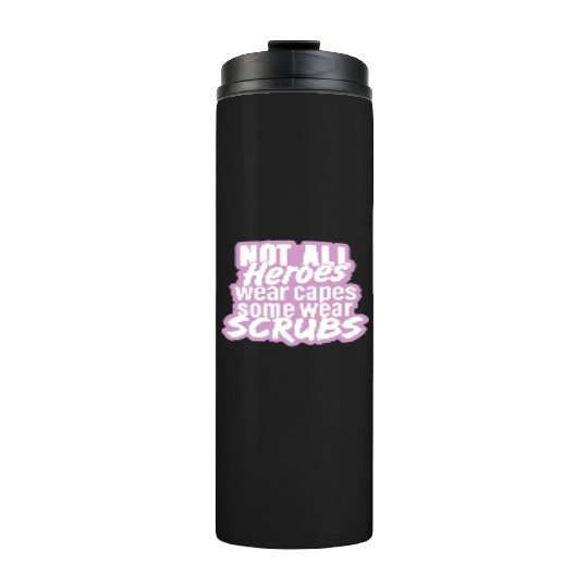 Not all heroes wear capes, some wear scrubs pinky Thermal Tumblers