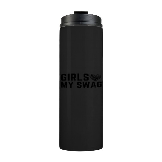 gifts my swag, Girls Love My Swag, Funny Heart Thermal Tumblers