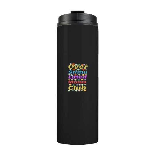 Overstimulated moms club Thermal Tumblers