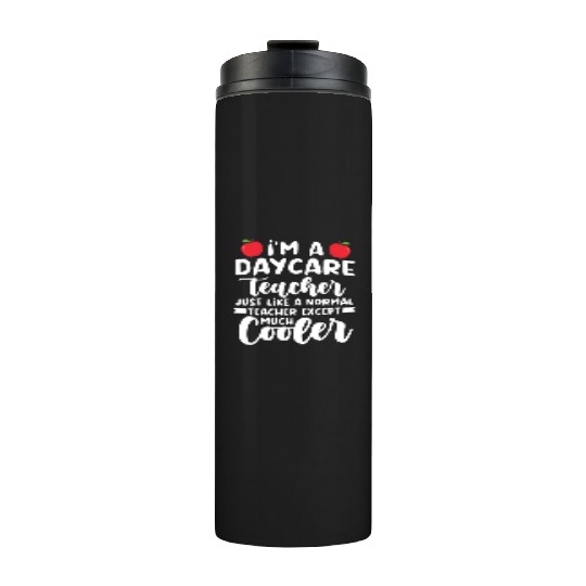 Daycare Teacher Like Normal Teacher Much Cooler Thermal Tumblers