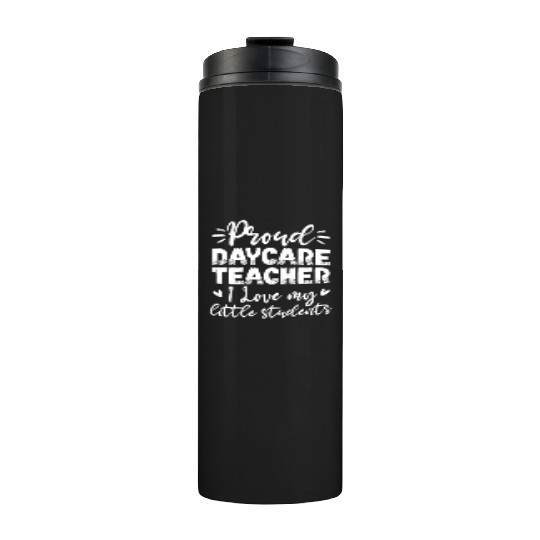 Proud Daycare Teacher I Love My Little Students Thermal Tumblers