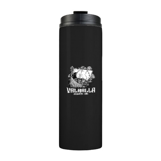 Valhalla awaits me - Viking Thermal Tumblers