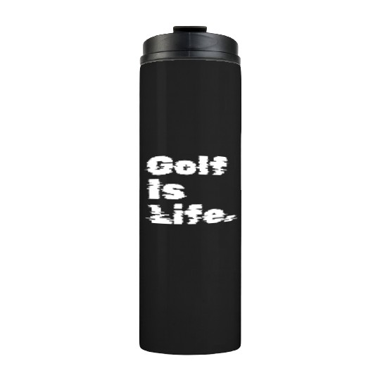 Golf Is Life, Golfer Design Thermal Tumblers