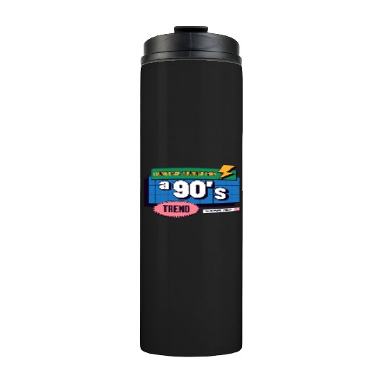 I Come Back Stronger Than A 90's Trend Thermal Tumblers