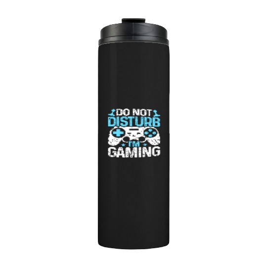Do Not Disturb I'm Gaming Thermal Tumblers