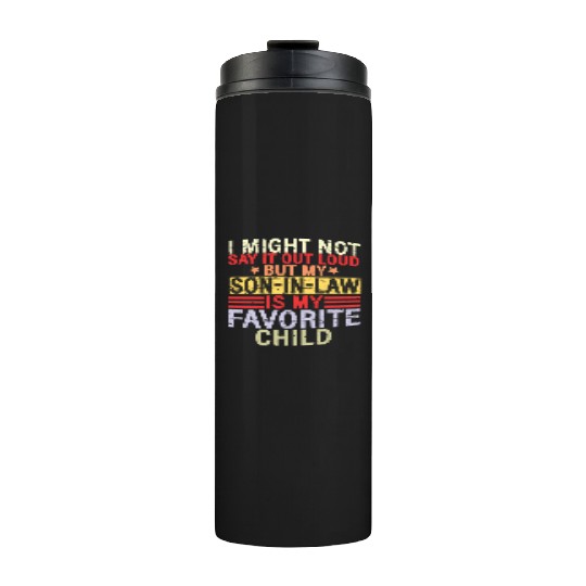I Might Not Say It Out Loud But My Son In Law Thermal Tumblers