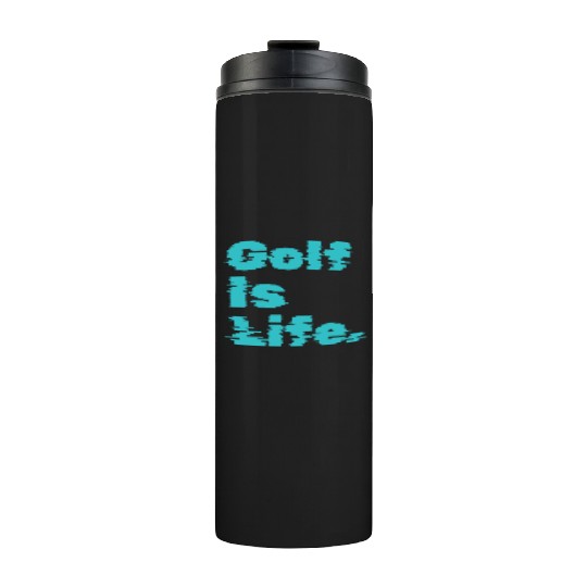 I Like Golfing, Golf Player, Golf Is Life Thermal Tumblers