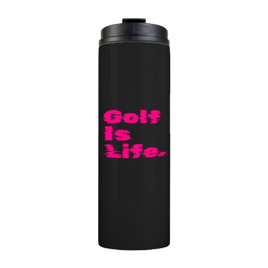 Golf Is Life, Hot Pink, Golfer, I Like Golf Thermal Tumblers