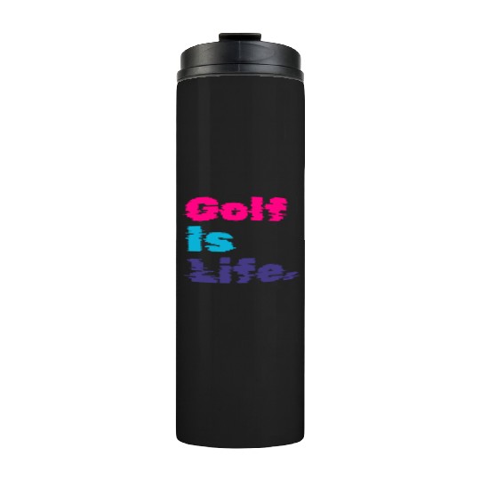 I Like Golfing, Golf Player, Golf Is Life Thermal Tumblers