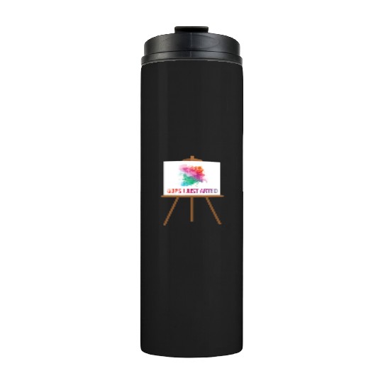 Funny Gift For An Artist Or An Art Teacher Thermal Tumblers