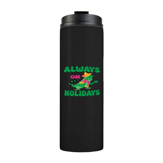 always on holidays Thermal Tumblers