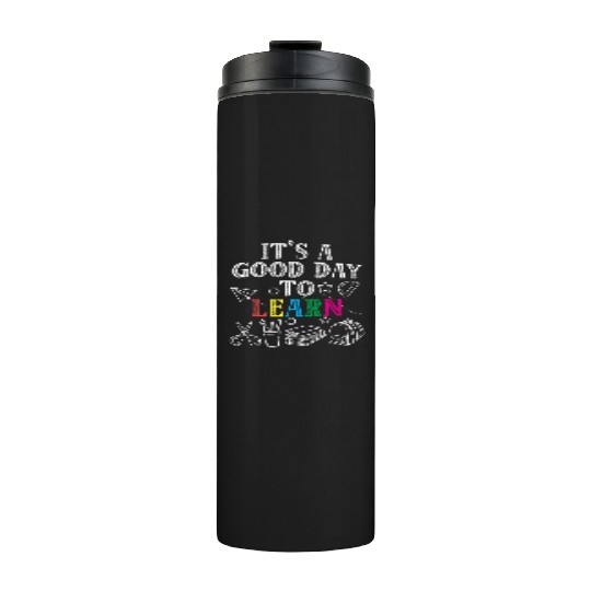 It's A Good Day To Learn Back To School Teacher Thermal Tumblers