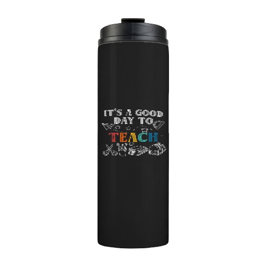It's A Good Day To Teach Back To School Teacher Thermal Tumblers