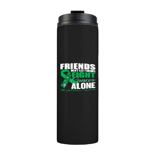 Friends Dont Let Friends Fight Cancer Alone Thermal Tumblers