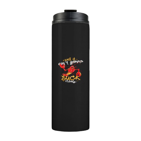 Cajun Food Lover Crawfish Boil Suck Itself Thermal Tumblers