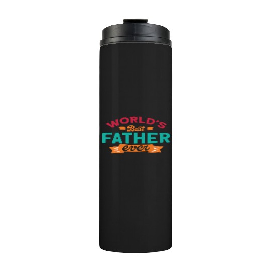 World s Best Father Ever Fathers Day Thermal Tumblers