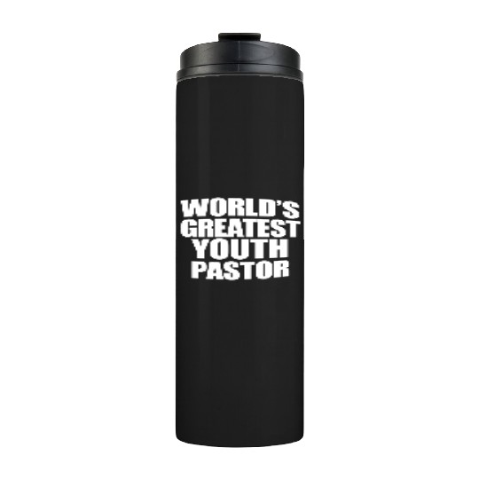 World s Greatest Youth Pastor Thermal Tumblers