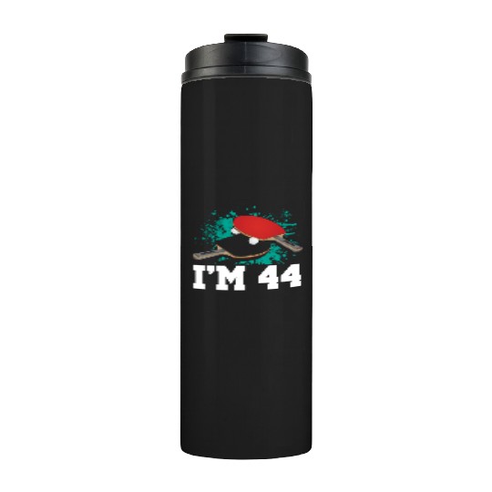 I'm 44 Table Tennis Player Sports Adult 44th Thermal Tumblers