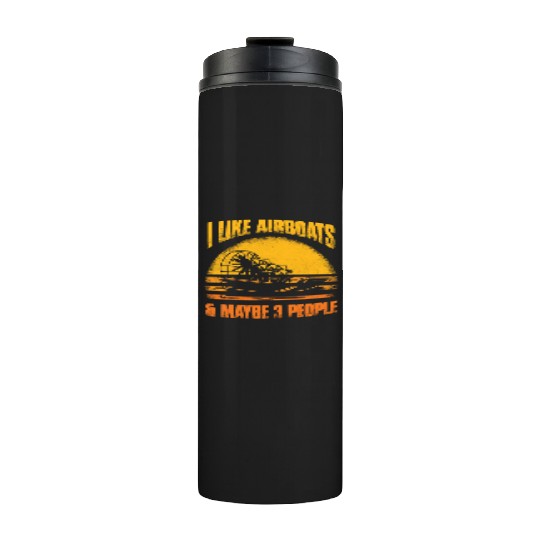 I Like Airboats & Maybe 3 People Propeller Swamp H Thermal Tumblers