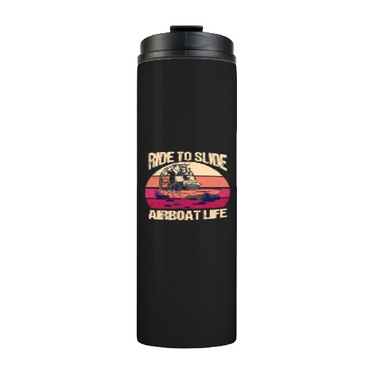 Ride To Slide Airboat Life Propeller Swamp Hydropl Thermal Tumblers