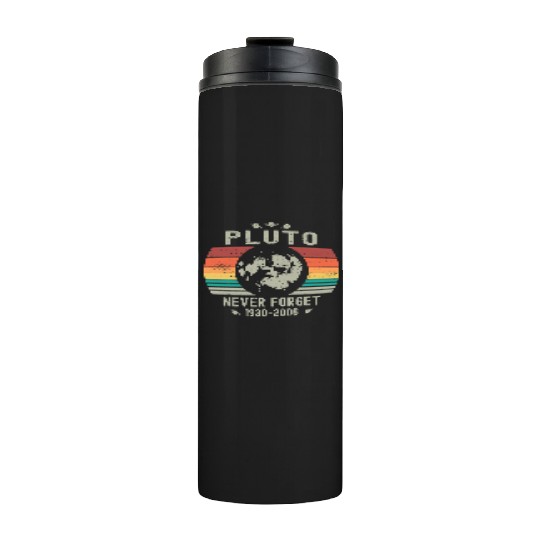 Funny Space Science Pluto Never Forget Astronomy Thermal Tumblers