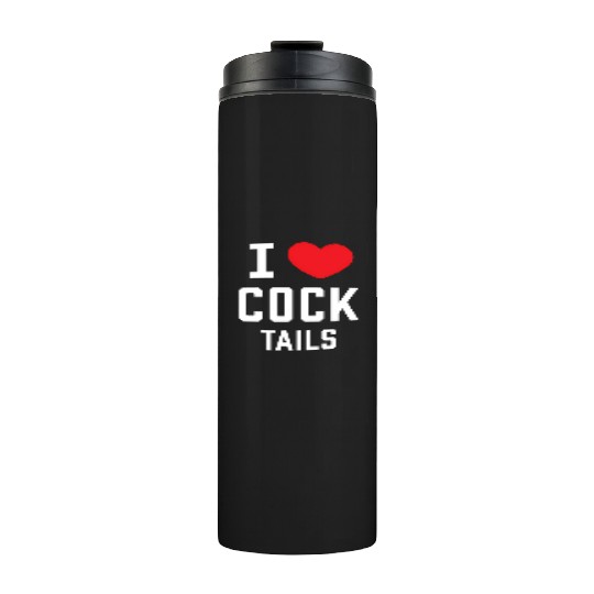I Love Cock Tails Gay Bartender Alcoholic Mixed Dr Thermal Tumblers
