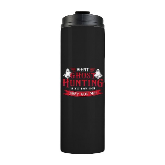 Went Ghost Hunting Paranormal Professional Ghost H Thermal Tumblers