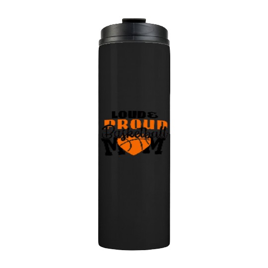 Loud Proud Basketball Mom Thermal Tumblers