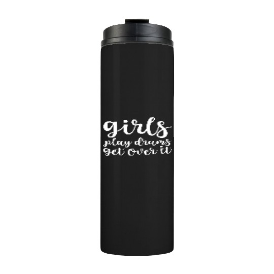 Girls Play Drums, Get Over It Thermal Tumblers