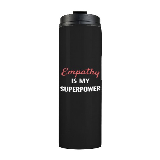 Empathy Is My Superpower Introvert Empathical Empa Thermal Tumblers