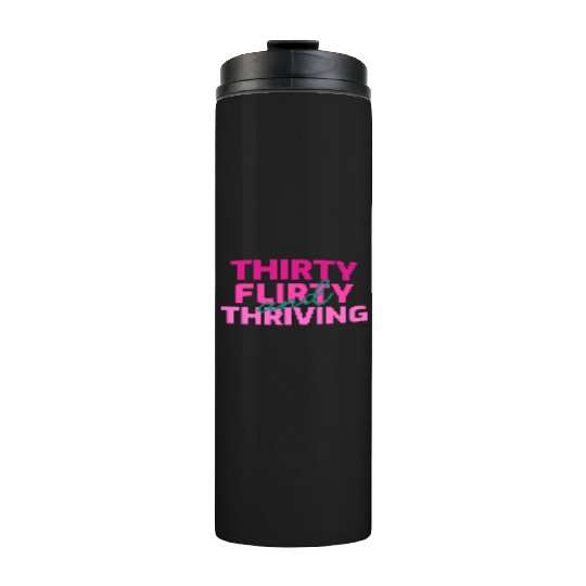 Thirty Flirty And Thriving 30 Af 30Th Py Thermal Tumblers