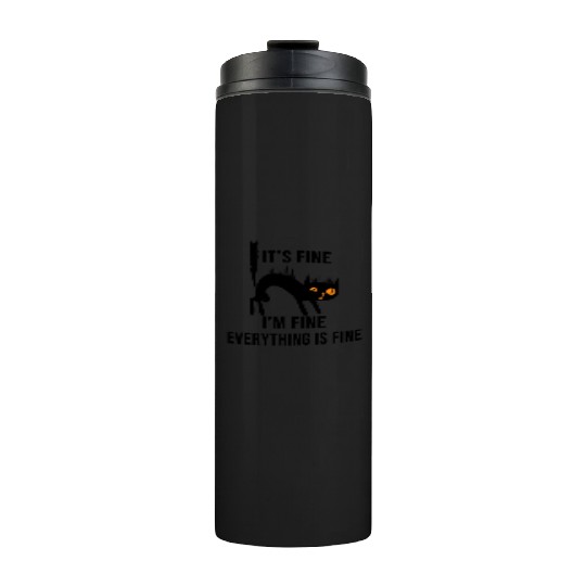 It'S Fine I'M Fine Everything Is Fine Cat Thermal Tumblers