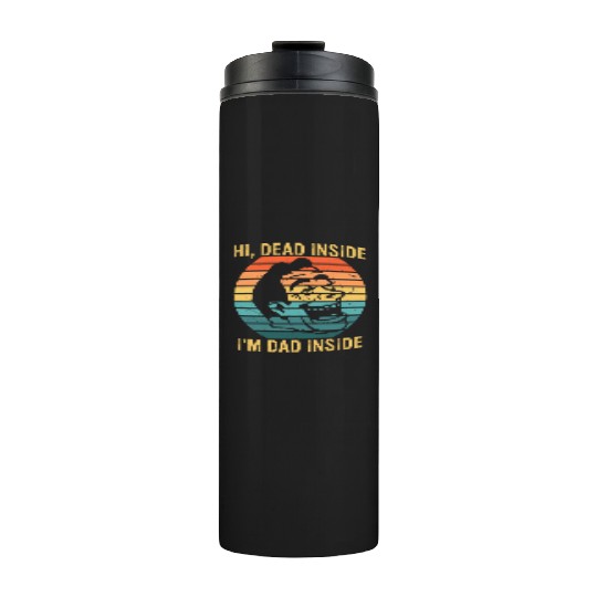 Hi, Dead Inside I'm Dad Inside Thermal Tumblers