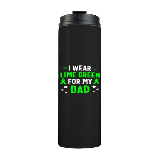 I Wear Lime Green For My Dad Lymphoma Awareness Thermal Tumblers