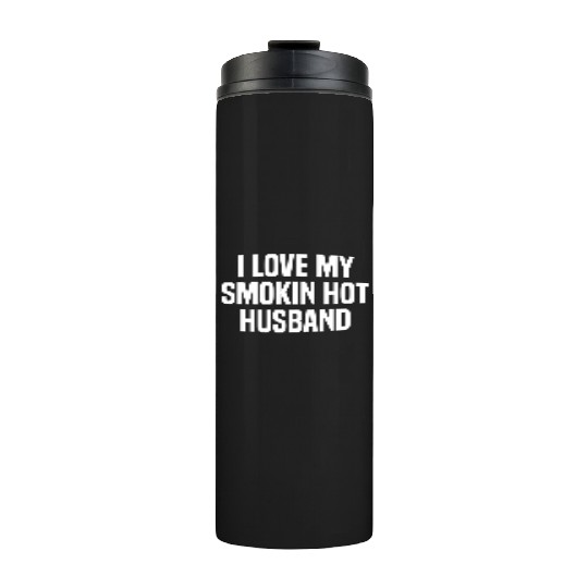 I Love My Smokin Hot Husband Valentine'S Day Thermal Tumblers