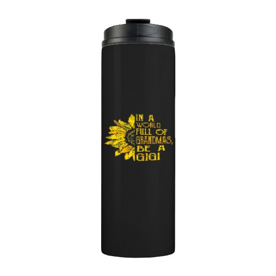 In A World Full Of Grandmas Be Gigi Sunflower Thermal Tumblers