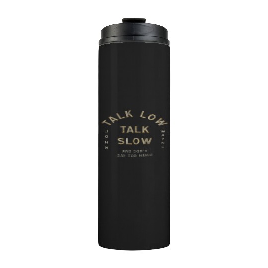 John Wayne Talk Low Talk Slow Thermal Tumblers