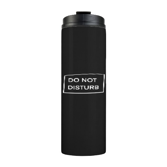 Do Not Disturb Thermal Tumblers