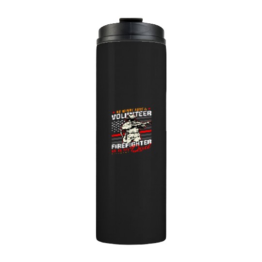 Proud Firefighter In A Fire Brigade Or Proud Thermal Tumblers