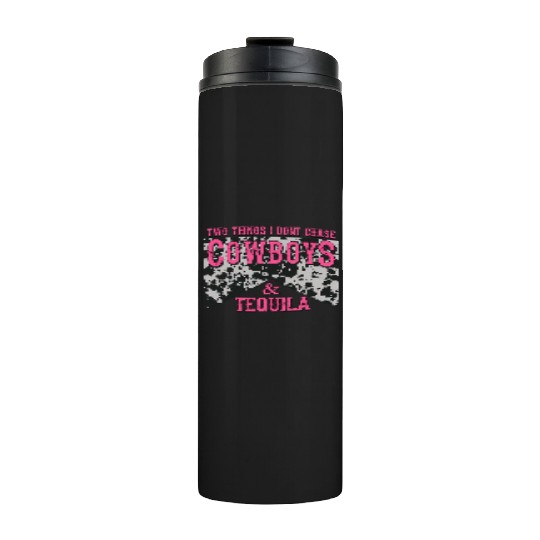 Things I Don'T Chase Cowboys Tequila Thermal Tumblers