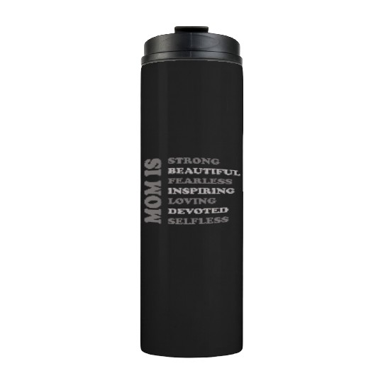 MOM IS STRONG BEAUTIFUL FEARLESS INSPIRING LOVING Thermal Tumblers