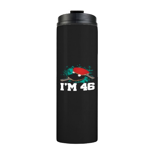 I'm 46 Table Tennis Player Sports Adult 46th Thermal Tumblers