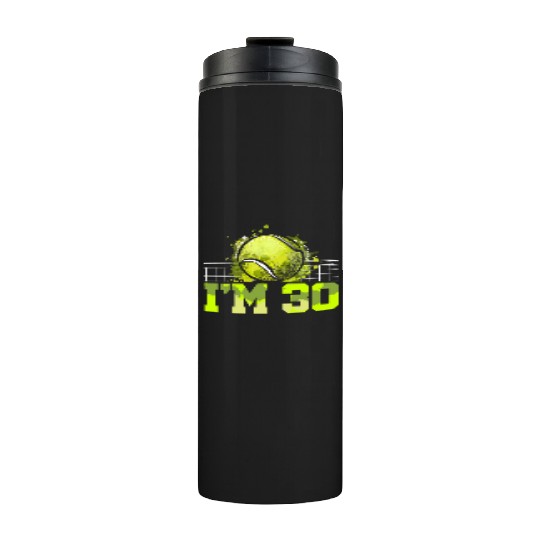 I'm 30 Racket Sports Tennis Player Adult 30th Thermal Tumblers