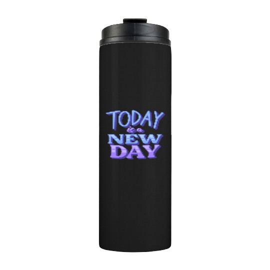 Fasion"Today is a New Day" Quotes Design Thermal Tumblers