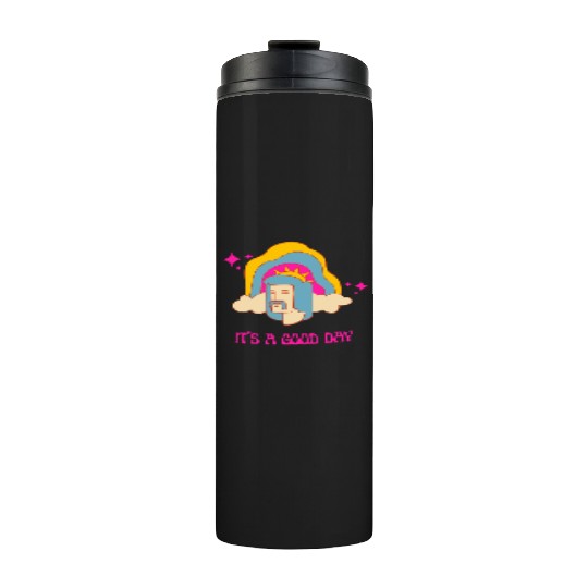 Its a good day Thermal Tumblers